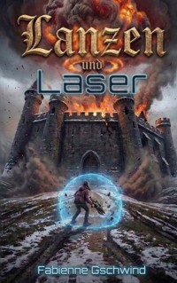 Lanzen und Laser - Fabienne Gschwind - ebook