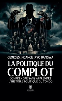 La politique du complot - Georges Ingange Ikyo Bangwa - ebook