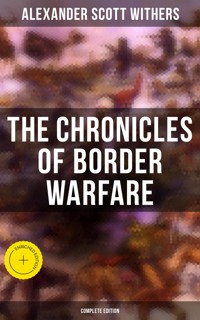 The Chronicles of Border Warfare (Complete Edition) - Alexander Scott Withers - ebook