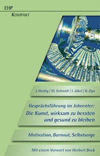 Gesprächsführung im Jobcenter: Die Kunst, wirksam zu beraten und gesund zu bleiben - Jörg Heidig - ebook