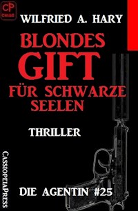 Blondes Gift für schwarze Seelen: Die Agentin #25 - wilfried a hary - ebook