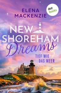 New Shoreham Dreams - Tief wie das Meer - Elena MacKenzie - ebook