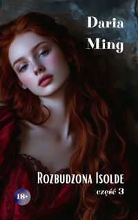 Rozbudzona Isolde. Część 3 - Daria Ming - ebook
