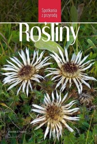 Spotkania z przyrodą. Rośliny - Zbigniew Nawara, Inga Szwedler - książka