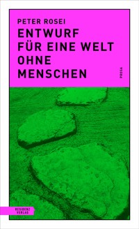 Entwurf für eine Welt ohne Menschen - Peter Rosei - ebook