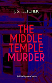 THE MIDDLE TEMPLE MURDER (British Mystery Classic) - J.S. Fletcher - ebook