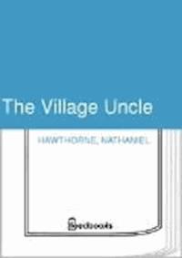The Village Uncle - Nathaniel Hawthorne - darmowy ebook