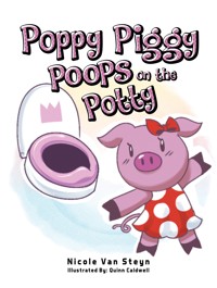 Poppy Piggy Poops on the Potty - Nicole Van Steyn - ebook