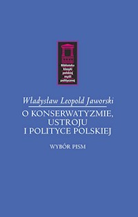 O konserwatyzmie, ustroju i polityce polskiej - Jaworski Władysław Leopold - książka