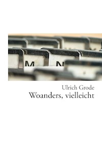 Woanders, vielleicht - Ulrich Grode - ebook