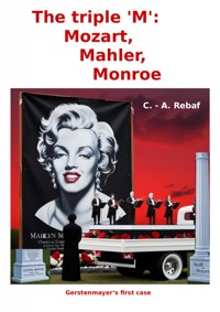 The triple 'M': Mozart, Mahler, Monroe - C. - A. Rebaf (en) - ebook