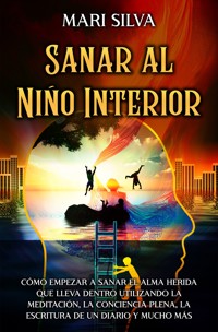 Sanar al niño interior - Mari Silva - ebook
