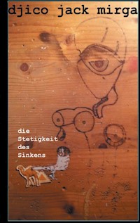 Die Stetigkeit des Sinkens - Djico Jack Mirga - ebook