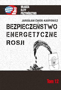 Bezpieczeństwo energetyczne Rosji - Jarosław Ćwiek-Karpowicz - książka