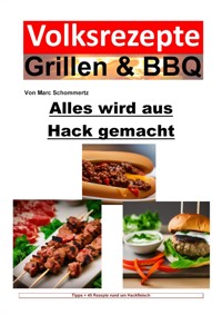 Volksrezepte Grillen & BBQ - Alles wird aus Hack gemacht - Marc Schommertz - ebook