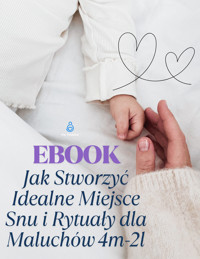 Jak Stworzyć Idealne Miejsce Snu i Rytuały dla Maluchów 4m-2l – Ebook - Hej Rodzice - ebook