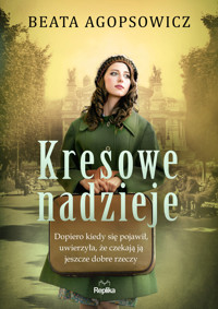 Kresowe nadzieje - Beata Agopsowicz - ebook + książka