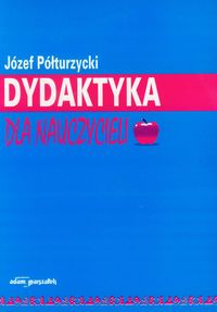 Dydaktyka dla nauczycieli - Półturzycki Józef - książka