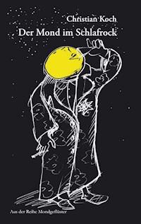 Der Mond im Schlafrock - Christian Koch - ebook