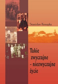 Takie zwyczajne niezwyczajne życie - Konopka Stanisław - książka
