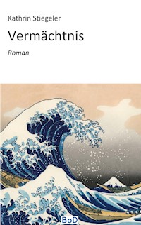 Vermächtnis - Kathrin Stiegeler - ebook