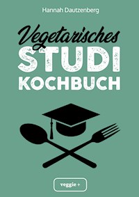 Vegetarisches Studi-Kochbuch - Hannah Dautzenberg - ebook