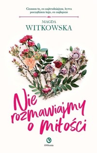 Nie rozmawiajmy o miłości - Witkowska Magda - ebook + książka