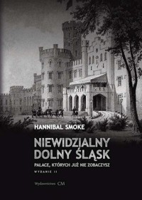 Niewidzialny Dolny Śląsk Pałace, których już nie zobaczysz - Smoke Hannibal - książka