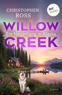 Willow Creek - Ein Neuanfang in Alaska - Christopher Ross - ebook