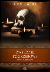 Zwyczaje pogrzebowe ludu polskiego - Fischer Adam - ebook + książka
