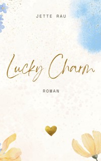 Lucky Charm - Jette Rau - ebook