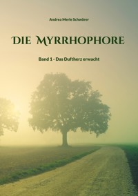 Die Myrrhophore - Andrea Merle Schwörer - ebook