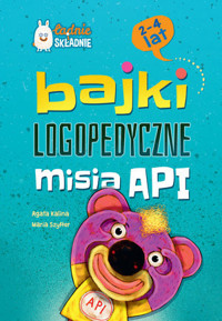 Bajki logopedyczne misia API (2-4 lat) - Agata Kalina, Maria Szyfter - książka