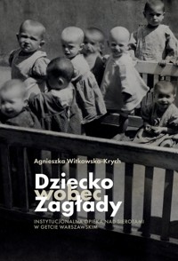 Dziecko wobec Zagłady - Agnieszka Witkowska-Krych - książka
