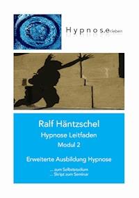 Hypnose Leitfaden Modul 2 - Ralf Häntzschel - ebook