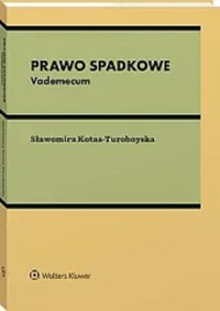 Prawo spadkowe Vademecum - Kotas-Turoboyska Sławomira - książka