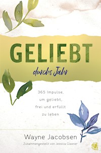 Geliebt durchs Jahr - Wayne Jacobsen - ebook