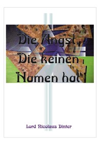 Die Angst, die keinen Namen hat - Lord Nicolaus Dinter - ebook