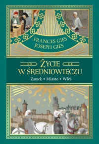 Życie w średniowieczu - Gies Joseph, Gies Frances - książka