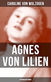 Agnes von Lilien (Historischer Roman) - Caroline von Wolzogen - ebook