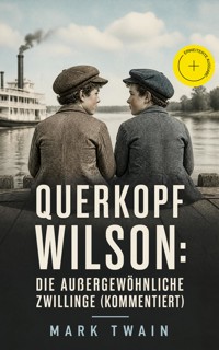 Querkopf Wilson: Die Außergewöhnliche Zwillinge (Kommentiert) - Mark Twain - ebook