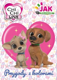 Chi Chi Love Jak malowane cz. 1 Przygody z kolorami -  - książka
