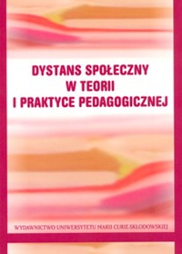 Dystans społeczny w teorii i praktyce pedagogicznej -  - książka