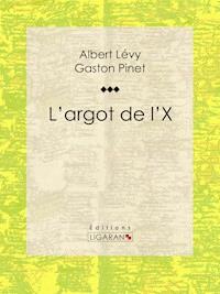 L'argot de l'X - Gaston Pinet - ebook