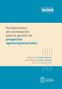 Fundamentos de contratación para la gestión de proyectos agroempresariales - Alejandro Cotes Torres - ebook