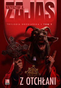 Z otchłani. Trylogia Grobiańska. Tom 3 - Krzysztof A. Zajas - ebook + książka