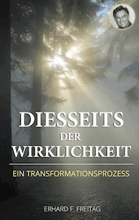 Diesseits der Wirklichkeit - Erhard F. Freitag - ebook