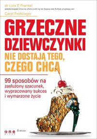 Grzeczne dziewczynki nie dostają tego, czego chcą - Frankel Lois, Frohlinger Carol - książka