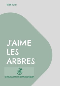 J'aime les arbres - Virx Ylfu - ebook