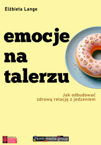 Emocje na talerzu. Jak odbudować zdrową relację z jedzeniem - Lange Elżbieta - audiobook